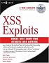 XSS Exploits: Cross Site Scripting Attacks and Defense