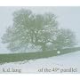 Hymns of the 49th Parallel ~ K.D. Lang