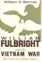 William Fulbright and the Vietnam War: The Dissent of a Political Realist