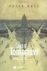 Cities of Tomorrow: An Intellectual History of Urban Planning and Design in the Twentieth Century