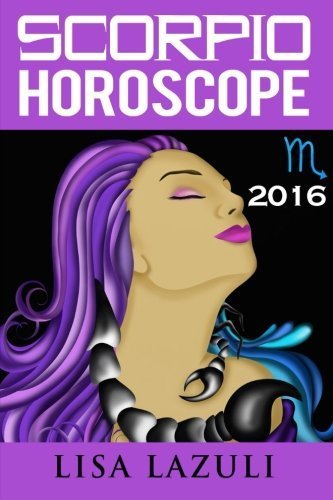Scorpio Horoscope 2016 (Volume 8) by Lisa Lazuli (2015-11-20)