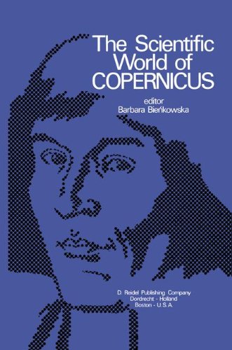 The Scientific World of Copernicus: On the Occasion of the 500th Anniversary of His Birth 1473-1973