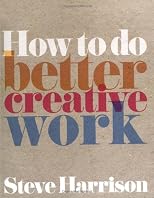 How to do better creative work