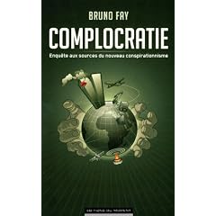 Complocratie : Enqu�te aux sources du nouveau conspirationnisme
