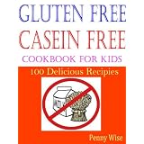 Gluten free Casein free Cookbook for Kids: 100 Delicious Recipes