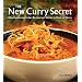 The New Curry Secret: Mouthwatering Indian Restaurant Dishes to Cook at Home