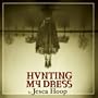 Hunting My Dress [+ bonus EP]