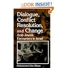 Dialogue, Conflict Resolution, and Change: Arab-Jewish Encounters in Israel (SUNY Series in Israeli Studies)