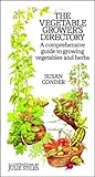The vegetable grower's directory : a comprehensive guide to growing vegetables and herbs