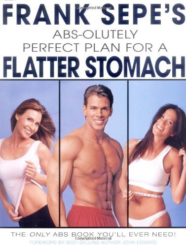 Frank Sepe's Abs-Olutely Perfect Plan for A Flatter Stomach