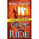 Devil May Ride: A Ghost Dusters Mysteryby Wendy Roberts