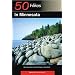 50 Hikes in Minnesota: Day Hikes from Forest to Prairie to River Bluff