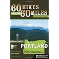 60 Hikes Within 60 Miles: Portland: Including the Coast, Mount Hood, St. Helens, and the Santiam River