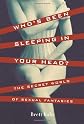 Who's Been Sleeping in Your Head: The Secret World of Sexual Fantasy