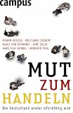 Produkt-Bild: Mut zum Handeln: Wie Deutschland wieder reformf&auml;hig wird
