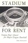 Stadium for Rent: Tampa Bay's Quest for Major League Baseball