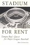 Stadium for rent : Tampa Bay's quest for major league baseball