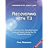Recovering with T3: My Journey from Hypothyroidism to Good Health Using the T3 Thyroid Hormone