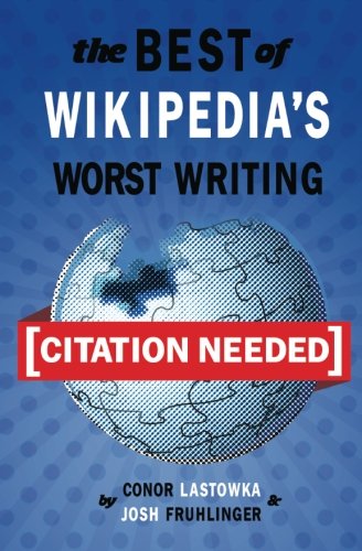 [Citation Needed]: The Best of Wikipedias Worst Writing