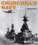Churchill s Navy: The Ships, Men and Organisation, 1939-1945