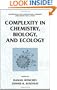 Complexity in Chemistry, Biology, and Ecology (Mathematical and Computational Chemistry)