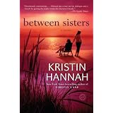Between Sisters: A Novelby Kristin Hannah