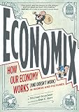 Economix : how our economy works (and doesn't work) in words and pictures