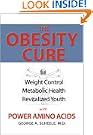 The Obesity Cure: Weight Control, Metabolic Health, Revitalized Youth With Power Amino Acids