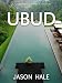 Books : Ubud, Bali, Indonesia: A Concise Travel Guide