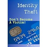 Identity Theft - Don't Become A VICTIM!