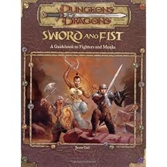 The Sword and the Fist: A Builder's Guide for Fighters and Monks (Dungeons & Dragons: Accessory)