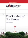 GradeSaver(tm) ClassicNotes The Taming of the Shrew