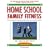 Home School Family Fitness: The Complete Physical Education Curriculum for Grades K-12