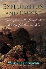 Exploration and Empire: The Explorer and the Scientist in the Winning of the American West - Hardcover