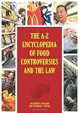 The A-Z Encyclopedia of Food Controversies and the Law [2 volumes]