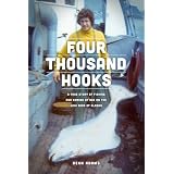 Four Thousand Hooks: A True Story of Fishing and Coming of Age on the High Seas of Alaska ~ Dean Adams