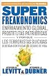 SuperFreakonomics: Enfriamiento global, prostitutas patrióticas y por qué los terroristas suicidas deberían contratar un seguro de vida (Vintage Espanol) (Spanish Edition)