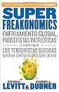 SuperFreakonomics: Enfriamiento global, prostitutas patrióticas y por qué los terroristas suicidas deberían contratar un seguro de vida (Vintage Espanol) (Spanish Edition)