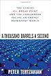 A Thousand Barrels a Second: The Coming Oil Break Point and the Challenges Facing an Energy Dependent World