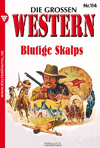 Die großen Western 114: Blutige Skalps (German Edition)