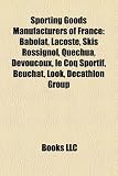 Sporting Goods Manufacturers of France: Babolat, Lacoste, Skis Rossignol, Quechua, Devoucoux, le Coq Sportif, Beuchat, Look, Decathlon Group