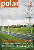 polar 3: Religion und Kritik: Woran glauben