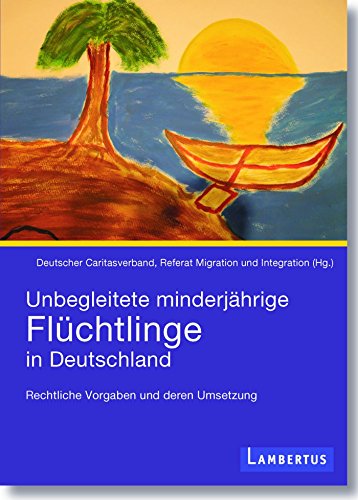 Unbegleitete minderjährige Flüchtlinge in Deutschland: Rechtliche Vorgaben und deren Umsetzung (German Edition)