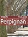 Top Sights Travel Guide: Perpignan (Top Sights ...