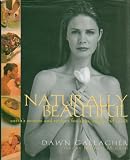 Naturally Beautiful: Earth's Secrets and Recipes for Skin, Body, and Spirit - First U.S. Edition 1999