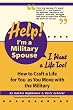 Help!  I'm a Military Spouse--I Want a Life Too!: How to Craft a Life for YOU as You Move with the Military