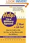 Help!  I'm a Military Spouse--I Want a Life Too!: How to Craft a Life for YOU as You Move with the Military