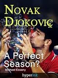 Novak Djokovic Bio: A Perfect Season? (A Hyperink Book)