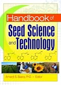 Handbook Of Seed Science And Technology (Seed Biology, Production, and Technology) (Seed Biology, Production, and Technology)