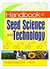 Handbook Of Seed Science And Technology (Seed Biology, Production, and Technology) (Seed Biology, Production, and Technology)
